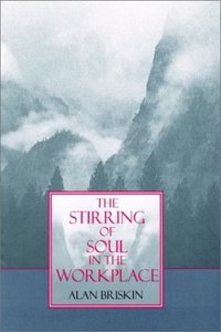 The Stirring Of Soul In The Workplace