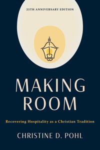 Making Room, 25th Anniversary Edition: Recovering Hospitality as a Christian Tradition