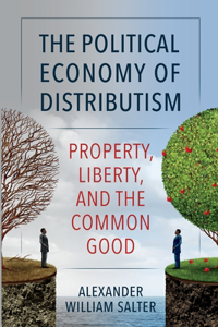 The Political Economy of Distributism