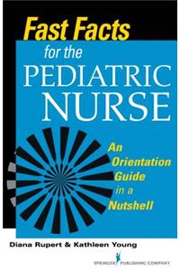 Fast Facts for the Pediatric Nurse