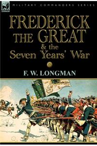 Frederick the Great & the Seven Years' War