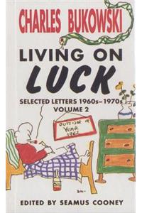 Living on Luck Selected Letters Volume 2