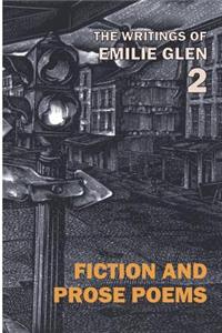 Writings of Emilie Glen 2: Fiction and Prose Poems