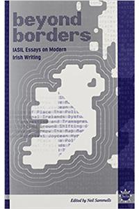 Beyond Borders: Iasil Essays On Modern Irish Writing