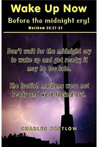 Wake Up Now Before the Midnight Cry!