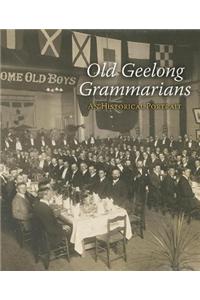 Light Blue Generations - A History of the Old Geelong Grammarians Association: An Historical Portrait