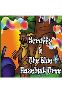 Scruffy And The Blue Hazelnut Tree