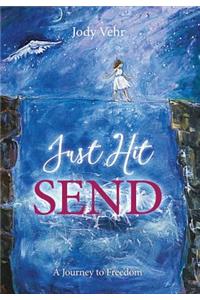 Just Hit Send: A Journey to Freedom