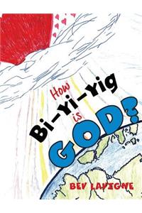 How Bi-Yi-Yig is God?