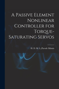 Passive Element Nonlinear Controller for Torque-saturating Servos