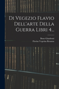 Di Vegezio Flavio Dell'arte Della Guerra Libri 4...