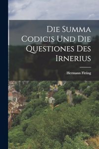 Die Summa Codicis und die Questiones des Irnerius