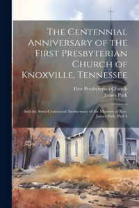 Centennial Anniversary of the First Presbyterian Church of Knoxville, Tennessee