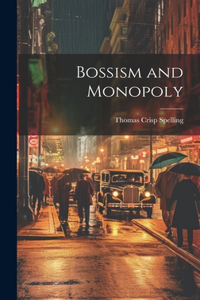 Bossism and Monopoly