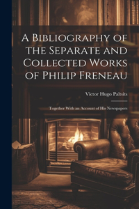 Bibliography of the Separate and Collected Works of Philip Freneau