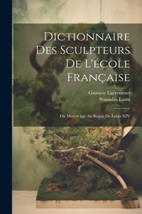 Dictionnaire des sculpteurs de l'école française