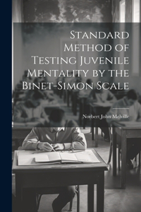 Standard Method of Testing Juvenile Mentality by the Binet-Simon Scale