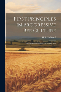 First Principles in Progressive Bee Culture