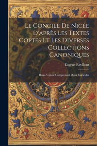 Le Concile De Nicée D'après Les Textes Coptes Et Les Diverses Collections Canoniques