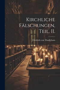Kirchliche Fälschungen, Teil. II.