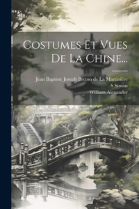 Costumes Et Vues De La Chine...