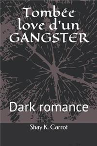 Tombée love d'un Gangster (Dark romance)