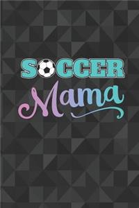 Soccer Mama: 6 x 9 Blank College Ruled Notebook For Soccer Moms