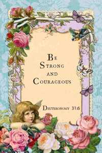 Be Strong and Courageous
