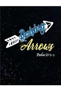 Raising Arrows Psalm 127