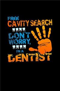 Free Cavity Search Don't Worry I'm A Dentist