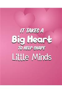 It Takes A Big Heart To Help Shape Little Minds