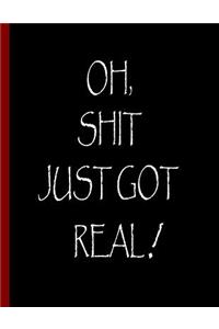 Oh, Sh*t Just Got Real!