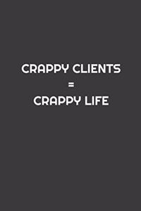 Crappy Clients = Crappy Life