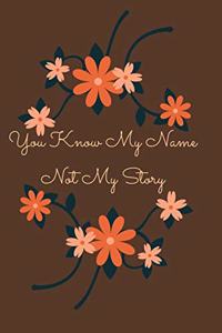 You Know My Name Not My Story