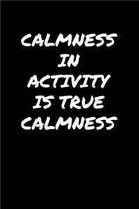 Calmness In Activity Is True Calmness