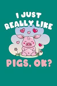 I Just Really Like Pigs Ok