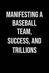 Manifesting A Baseball Team Success And Trillions