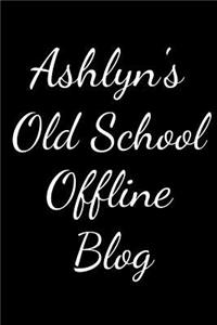 Ashlyn's Old School Offline Blog
