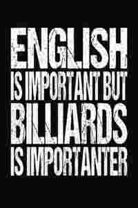 English Is Important But Billiards Is Importanter