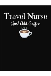 Travel Nurse Just Add Coffee