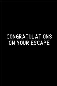 Congratulations on your escape