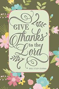 Give Thanks to the Lord Bible Study Journal
