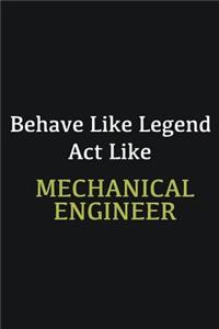 Behave like Legend Act Like Mechanical Engineer