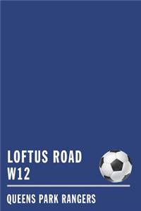 Loftus Road W12