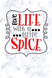 live life with a little spice