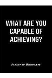 What Are You Capable Of Achieving?
