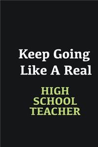 Keep Going Like a Real High School Teacher