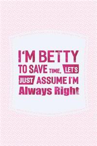 I'm Betty to Save Time, Let's Just Assume I'm Always Right