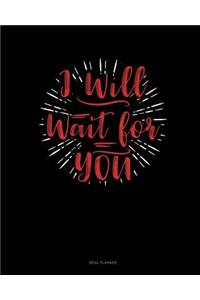 I Will Wait for You
