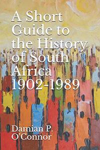 Short Guide to the History of South Africa 1902-1989